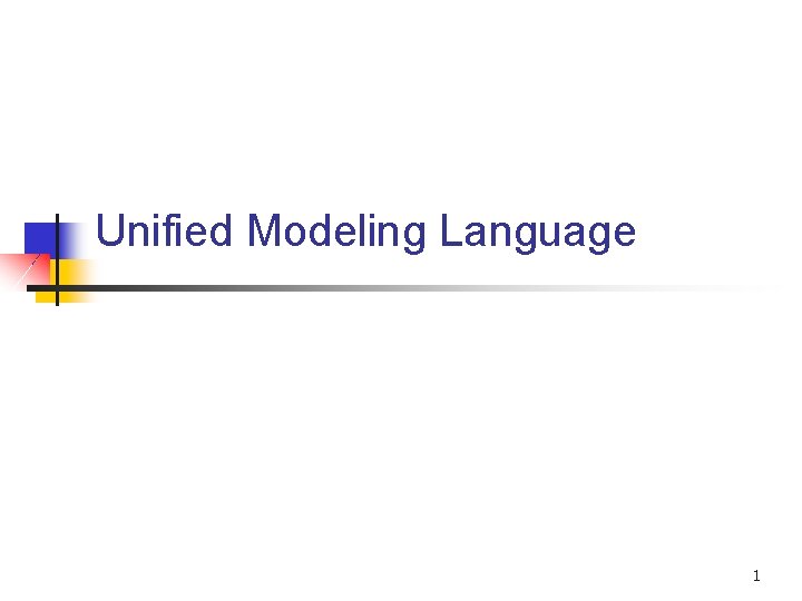 Unified Modeling Language 1 