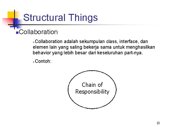 Structural Things n Collaboration adalah sekumpulan class, interface, dan elemen lain yang saling bekerja