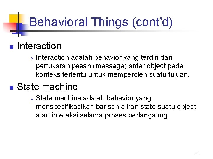 Behavioral Things (cont’d) n Interaction Ø n Interaction adalah behavior yang terdiri dari pertukaran