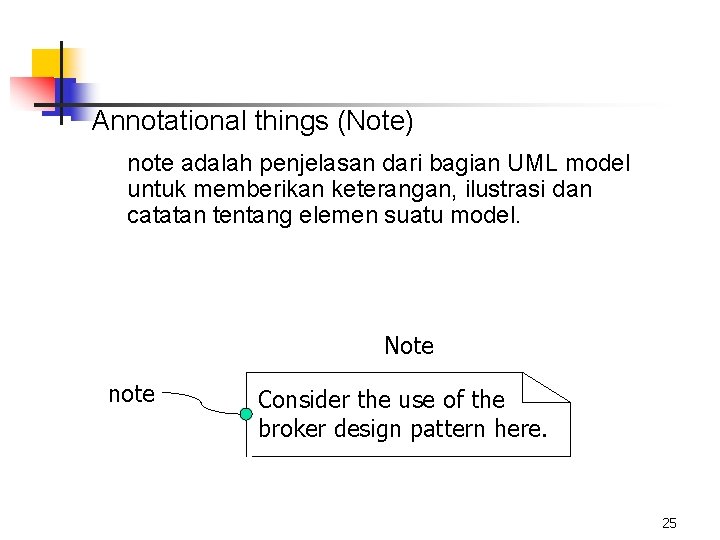 Annotational things (Note) note adalah penjelasan dari bagian UML model untuk memberikan keterangan, ilustrasi