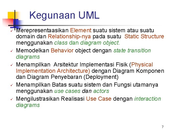 Kegunaan UML ü ü ü Merepresentaasikan Element suatu sistem atau suatu domain dan Relationship