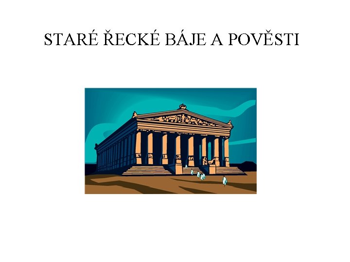 STARÉ ŘECKÉ BÁJE A POVĚSTI 