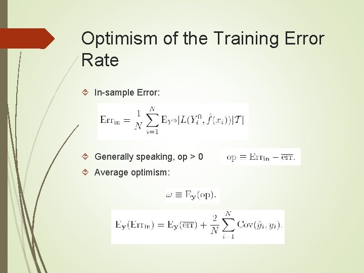 Optimism of the Training Error Rate In-sample Error: Generally speaking, op > 0 Average