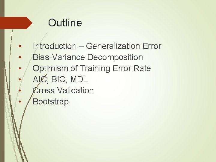 Outline • • • Introduction – Generalization Error Bias-Variance Decomposition Optimism of Training Error