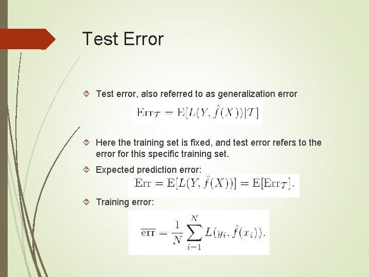 Test Error Test error, also referred to as generalization error Here the training set