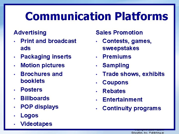 Communication Platforms Advertising • Print and broadcast ads • Packaging inserts • Motion pictures