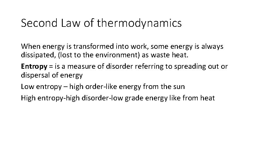 Second Law of thermodynamics When energy is transformed into work, some energy is always