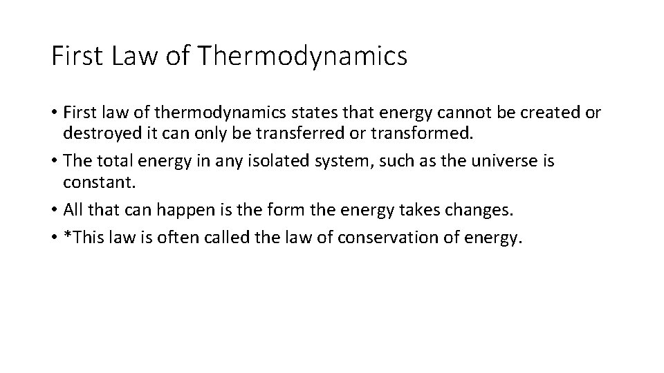First Law of Thermodynamics • First law of thermodynamics states that energy cannot be