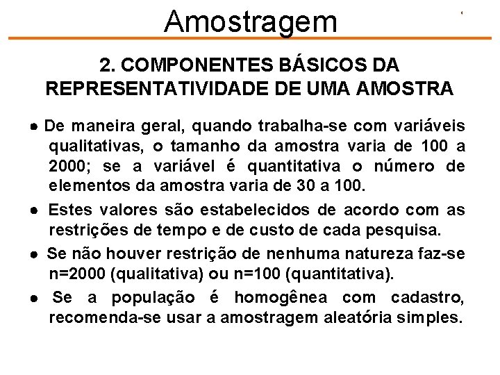 Amostragem 2. COMPONENTES BÁSICOS DA REPRESENTATIVIDADE DE UMA AMOSTRA · De maneira geral, quando