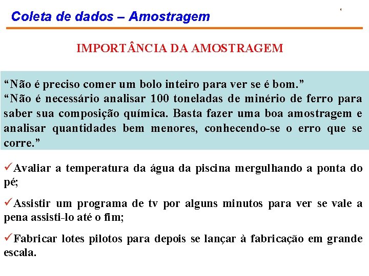 Coleta de dados – Amostragem IMPORT NCIA DA AMOSTRAGEM “Não é preciso comer um