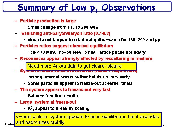 Summary of Low pt Observations – Particle production is large • Small change from