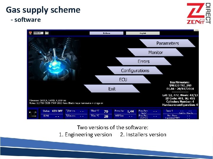 Gas supply scheme - software Two versions of the software: 1. Engineering version 2.