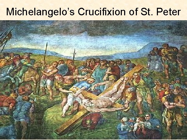 Michelangelo’s Crucifixion of St. Peter 