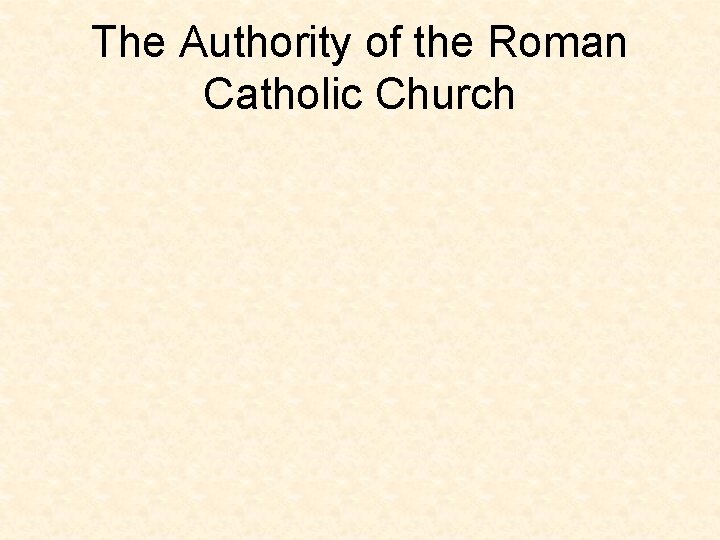 The Authority of the Roman Catholic Church 