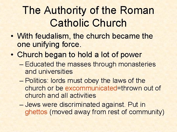 The Authority of the Roman Catholic Church • With feudalism, the church became the