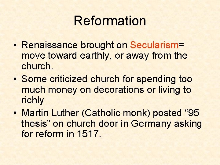 Reformation • Renaissance brought on Secularism= move toward earthly, or away from the church.