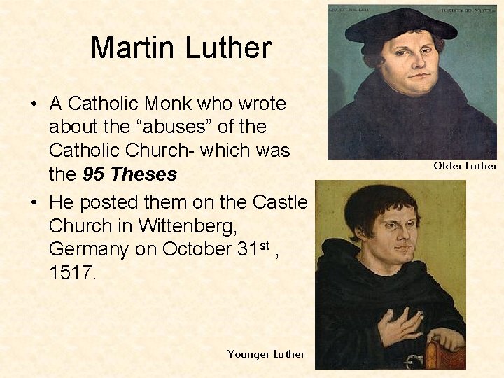Martin Luther • A Catholic Monk who wrote about the “abuses” of the Catholic