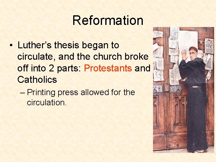 Reformation • Luther’s thesis began to circulate, and the church broke off into 2