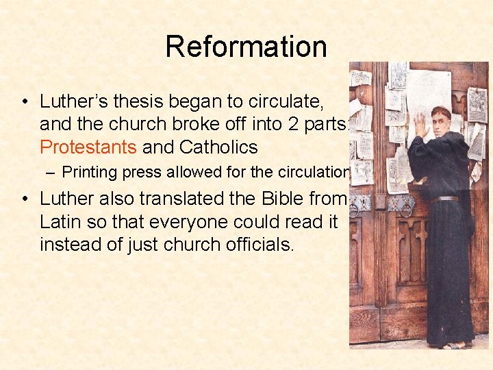 Reformation • Luther’s thesis began to circulate, and the church broke off into 2