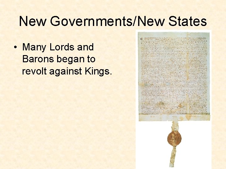 New Governments/New States • Many Lords and Barons began to revolt against Kings. 