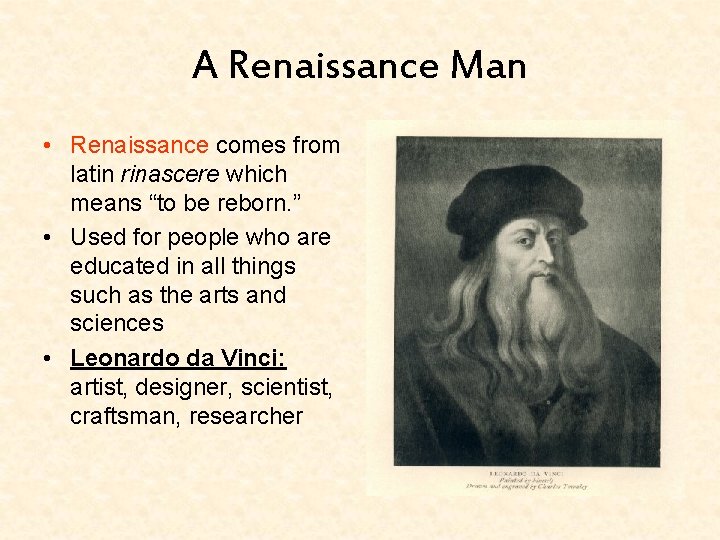 A Renaissance Man • Renaissance comes from latin rinascere which means “to be reborn.