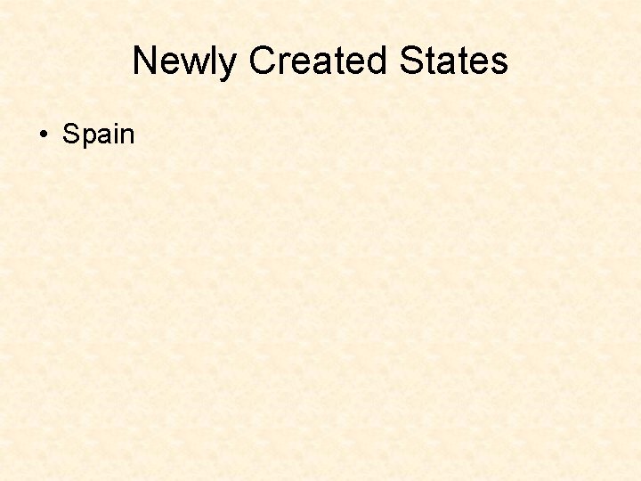 Newly Created States • Spain 