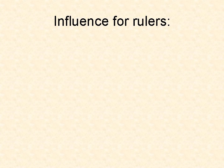 Influence for rulers: 