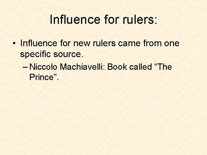 Influence for rulers: • Influence for new rulers came from one specific source. –