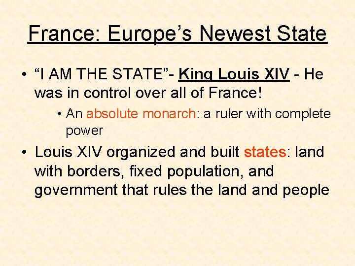 France: Europe’s Newest State • “I AM THE STATE”- King Louis XIV - He