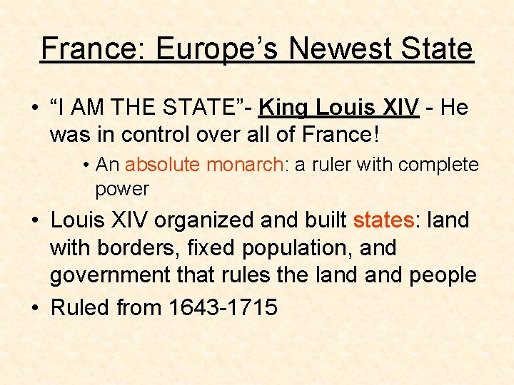 France: Europe’s Newest State • “I AM THE STATE”- King Louis XIV - He