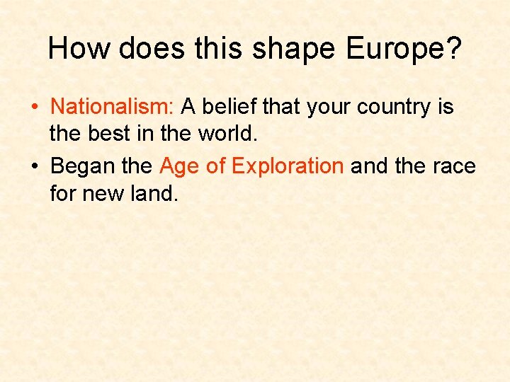 How does this shape Europe? • Nationalism: A belief that your country is the