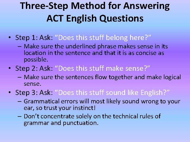 Three-Step Method for Answering ACT English Questions • Step 1: Ask: “Does this stuff