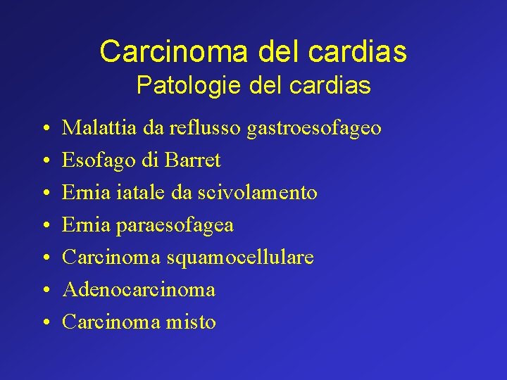 Carcinoma del cardias Patologie del cardias • • Malattia da reflusso gastroesofageo Esofago di