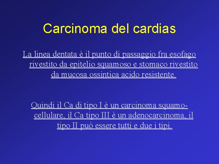 Carcinoma del cardias La linea dentata è il punto di passaggio fra esofago rivestito