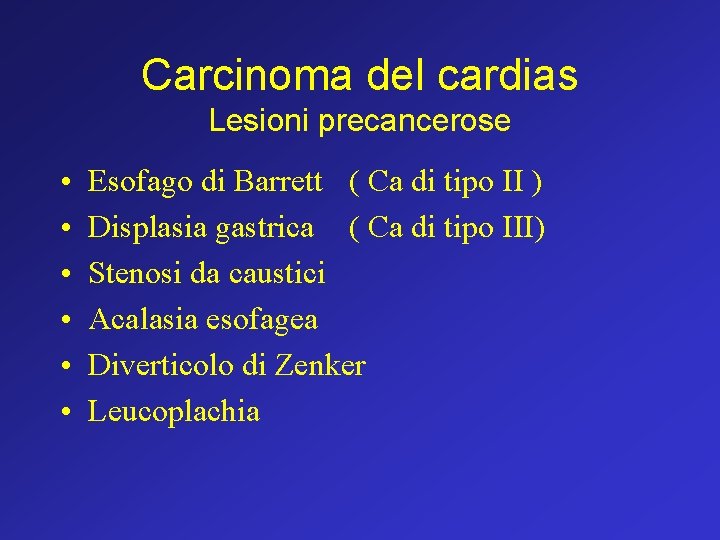 Carcinoma del cardias Lesioni precancerose • • • Esofago di Barrett ( Ca di