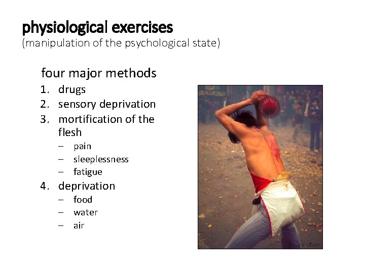 physiological exercises (manipulation of the psychological state) four major methods 1. drugs 2. sensory