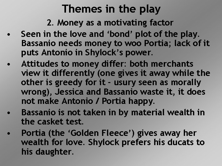 Themes in the play • • 2. Money as a motivating factor Seen in