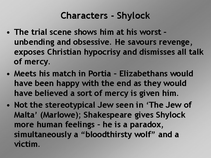 Characters - Shylock • The trial scene shows him at his worst – unbending