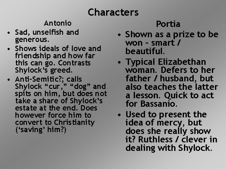 Characters Antonio • Sad, unselfish and generous. • Shows ideals of love and friendship