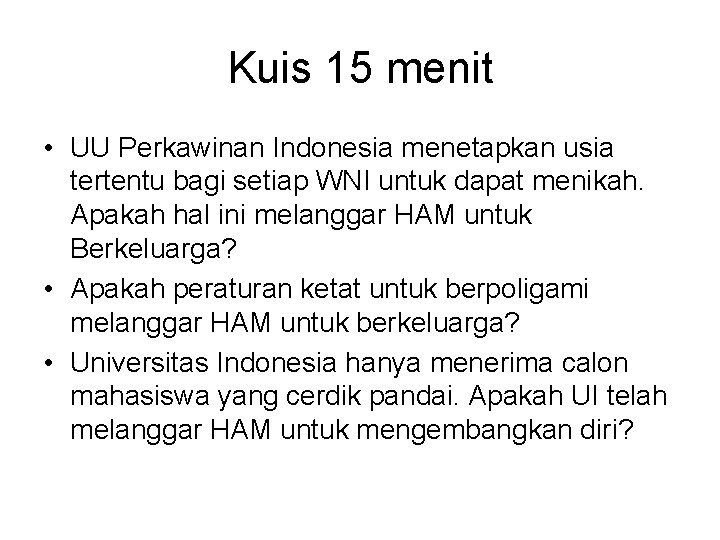 Kuis 15 menit • UU Perkawinan Indonesia menetapkan usia tertentu bagi setiap WNI untuk