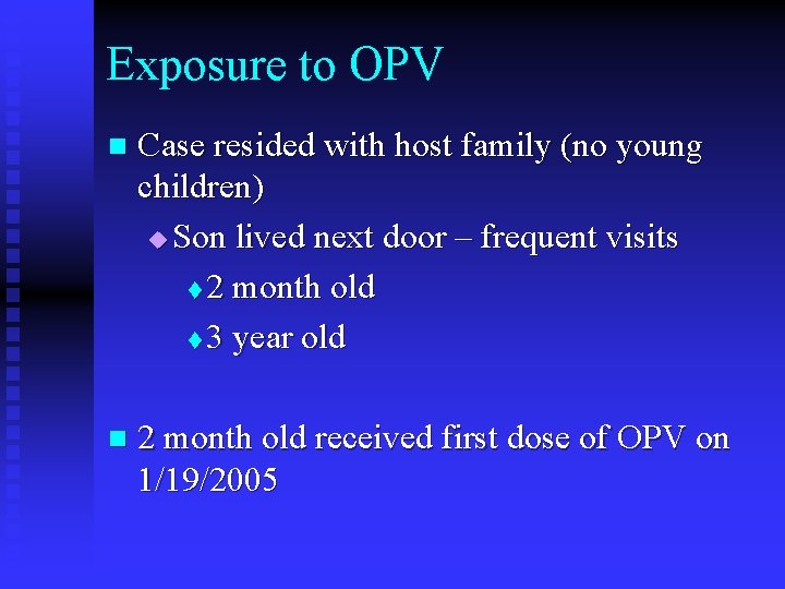 Exposure to OPV n Case resided with host family (no young children) u Son