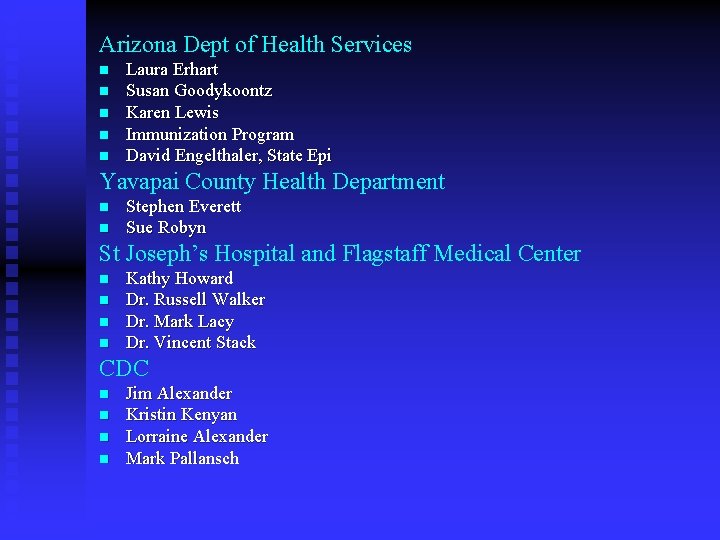 Arizona Dept of Health Services n n n Laura Erhart Susan Goodykoontz Karen Lewis