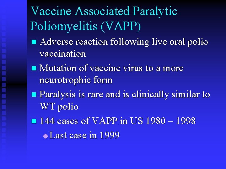 Vaccine Associated Paralytic Poliomyelitis (VAPP) Adverse reaction following live oral polio vaccination n Mutation