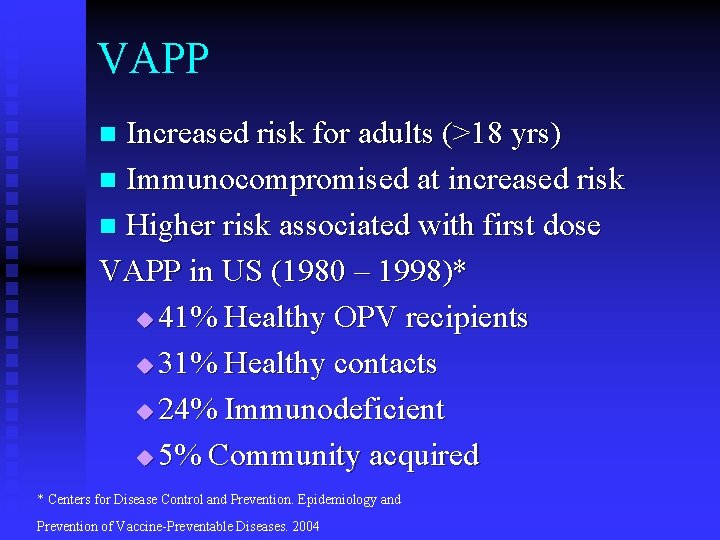 VAPP Increased risk for adults (>18 yrs) n Immunocompromised at increased risk n Higher