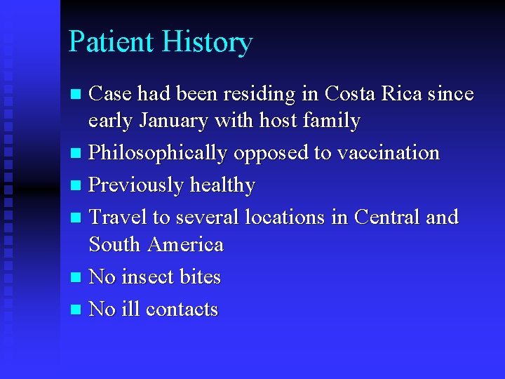 Patient History Case had been residing in Costa Rica since early January with host