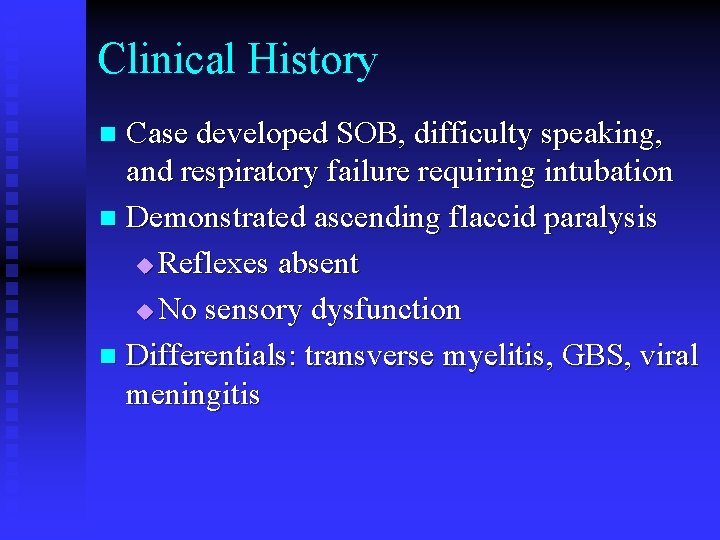 Clinical History Case developed SOB, difficulty speaking, and respiratory failure requiring intubation n Demonstrated