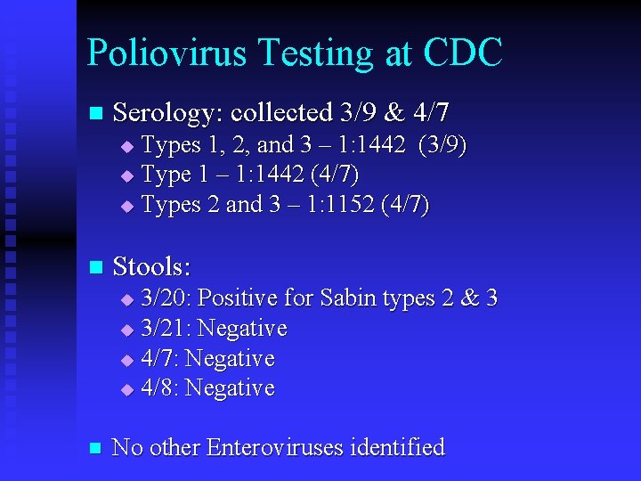 Poliovirus Testing at CDC n Serology: collected 3/9 & 4/7 Types 1, 2, and