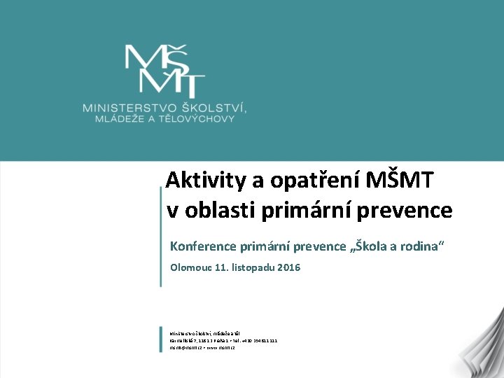 Aktivity a opatření MŠMT v oblasti primární prevence Konference primární prevence „Škola a rodina“