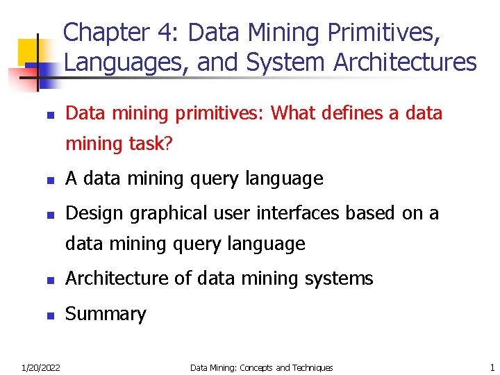 Chapter 4: Data Mining Primitives, Languages, and System Architectures n Data mining primitives: What