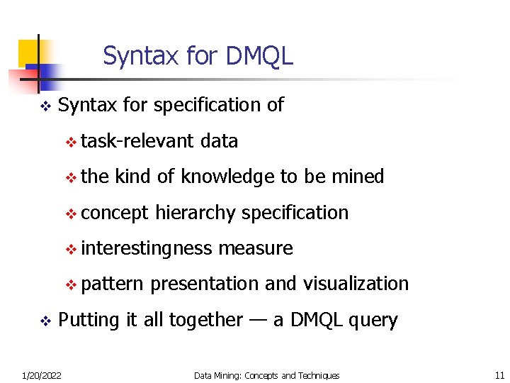 Syntax for DMQL v Syntax for specification of v task-relevant v the data kind